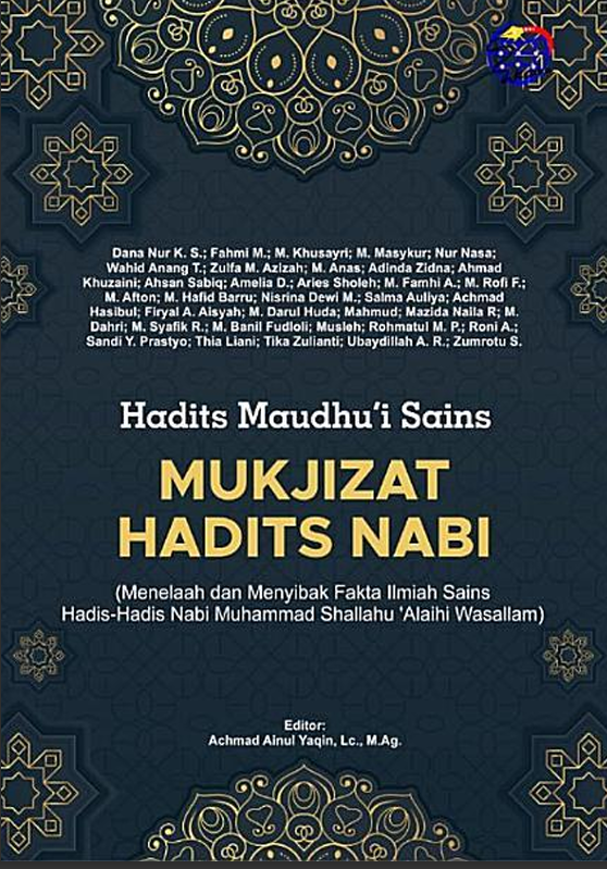 MUKJIZAT HADITS NABI (Menelaah dan Menyibak Fakta Ilmiah Sains Hadis-Hadis Nabi Muhammad Shallallahu 'Alaihi Wasallam)